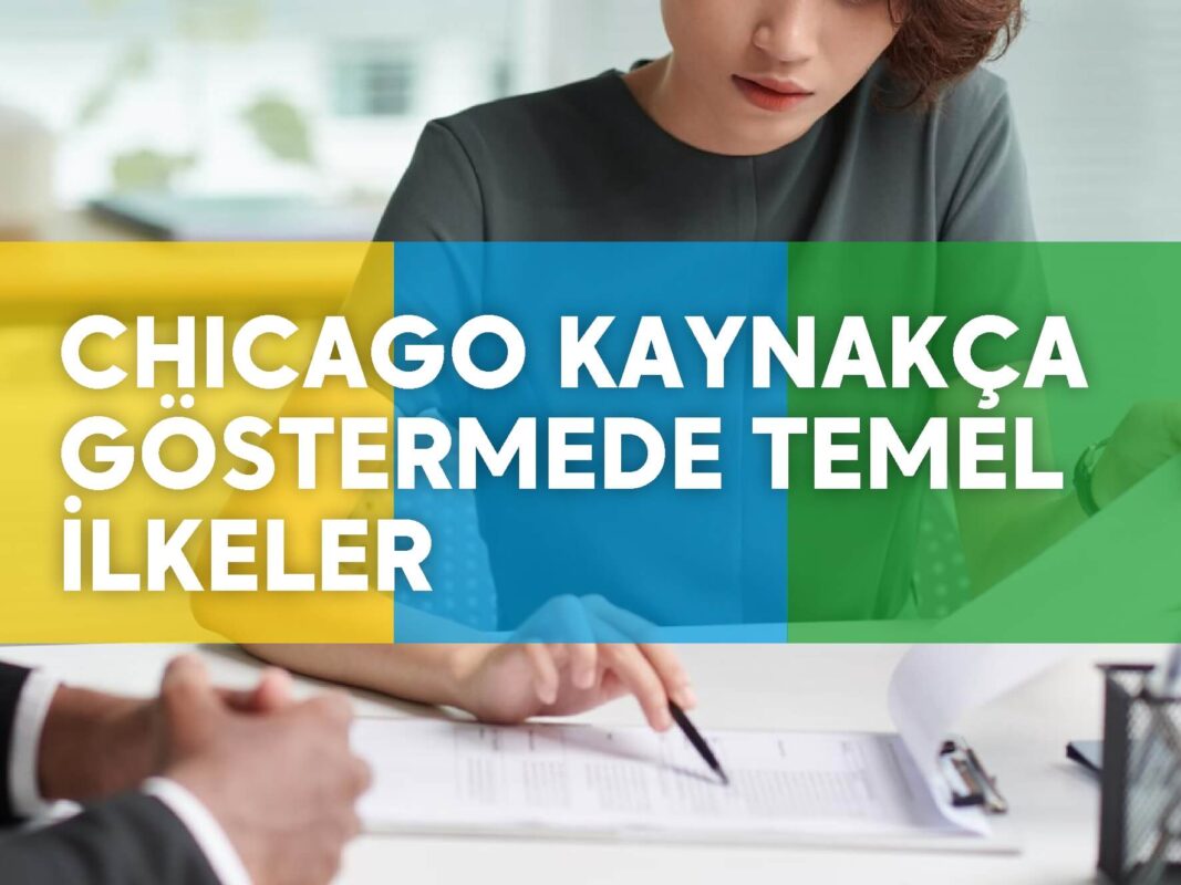 chicago kaynakça göstermede temel ilkeler