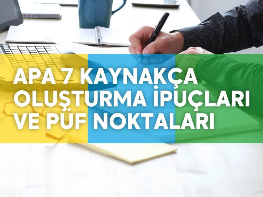 APA 7 Kaynakça Oluşturma İpuçları ve Püf Noktaları