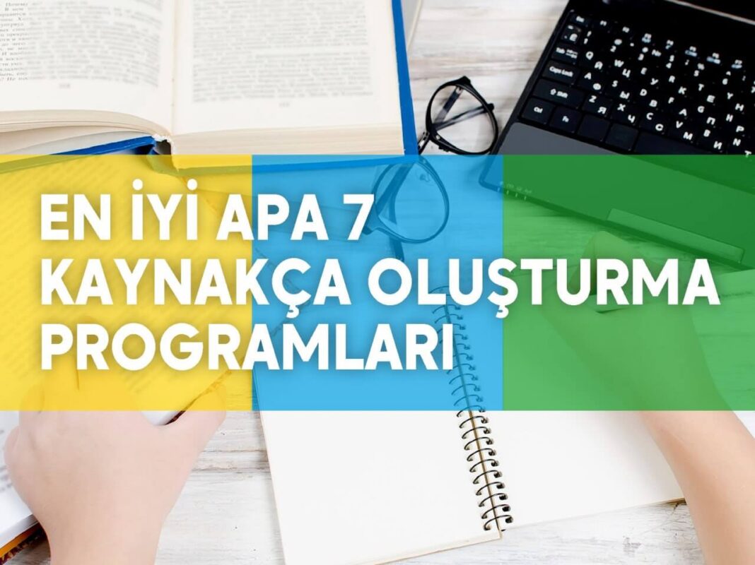 En İyi APA 7 Kaynakça Oluşturma Programları